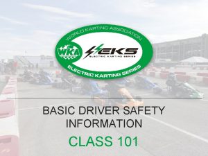 BASIC DRIVER SAFETY INFORMATION CLASS 101 BASIC DRIVER