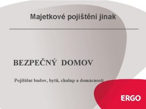 Majetkov pojitn jinak BEZPEN DOMOV Pojitn budov byt