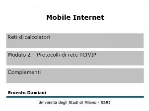 Mobile Internet Reti di calcolatori Modulo 2 Protocolli