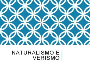 NATURALISMO E VERISMO QUADRO STORICOCULTURALE v Fine 1800