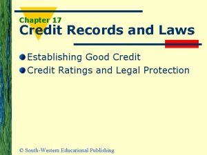 Chapter 17 Credit Records and Laws Establishing Good