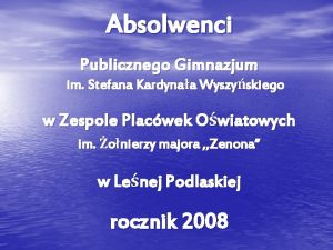 Absolwenci Publicznego Gimnazjum im Stefana Kardynaa Wyszyskiego w
