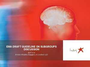 EMA DRAFT GUIDELINE ON SUBGROUPS DISCUSSION April 2014