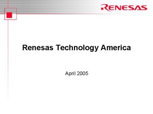 Renesas Technology America April 2005 Merger of Hitachi