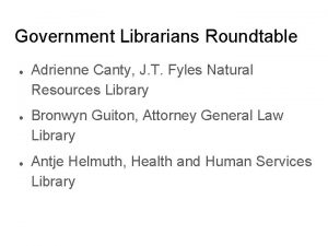Government Librarians Roundtable Adrienne Canty J T Fyles