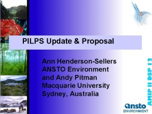 PILPS Update Proposal Ann HendersonSellers ANSTO Environment and