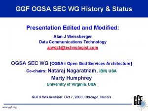 GGF OGSA SEC WG History Status Presentation Edited