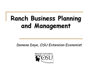 Ranch Business Planning and Management Damona Doye OSU