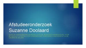 Afstudeeronderzoek Suzanne Doolaard NAAR DE VERWIJSMOGELIJKHEDEN VOOR DE