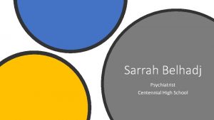 Sarrah Belhadj Psychiatrist Centennial High School Introduction According