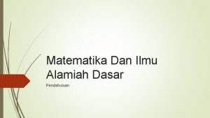 Matematika Dan Ilmu Alamiah Dasar Pendahuluan Apakah dasar