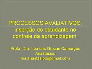 PROCESSOS AVALIATIVOS insero do estudante no controle da