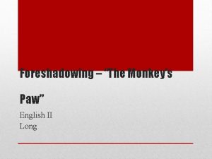 Foreshadowing The Monkeys Paw English II Long Foreshadowing