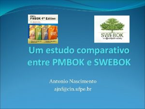 Um estudo comparativo entre PMBOK e SWEBOK Antonio