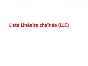 Liste Linaire chane LLC Pourqoui les Listes linaires