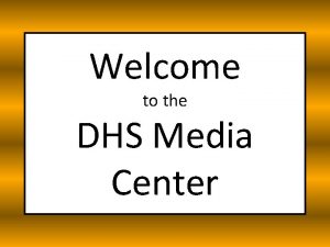 Welcome to the DHS Media Center Hours Open