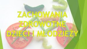 ZACHOWANIA ZDROWOTNE DZIECI I MODZIEY m ste e