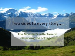 Two sides to every story The Monsters reflection