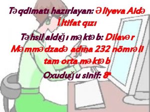 Tqdimat hazrlayan liyeva Aid ltifat qz Thsil ald