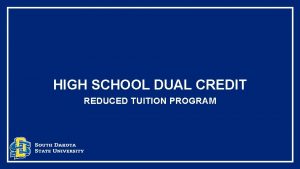 HIGH SCHOOL DUAL CREDIT REDUCED TUITION PROGRAM WHAT