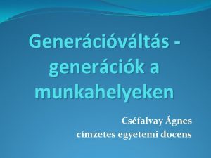 Genercivlts genercik a munkahelyeken Csfalvay gnes cmzetes egyetemi