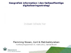 Geografisk information i den fllesoffentlige digitaliseringsstrategi Indst billede