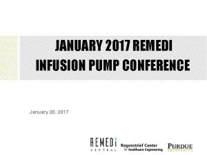 JANUARY 2017 REMEDI INFUSION PUMP CONFERENCE January 20