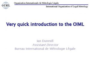 Organisation Internationale de Mtrologie Lgale International Organization of