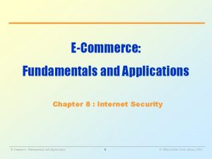 ECommerce Fundamentals and Applications Chapter 8 Internet Security