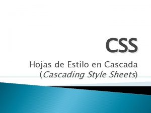 CSS Hojas de Estilo en Cascada Cascading Style