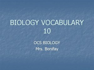 BIOLOGY VOCABULARY 10 OCS BIOLOGY Mrs Bonifay SPONTANEOUS