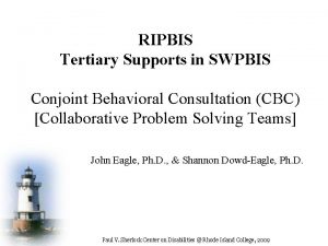 RIPBIS Tertiary Supports in SWPBIS Conjoint Behavioral Consultation