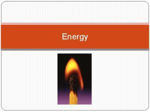 Energy Definition Energy is the ability to do