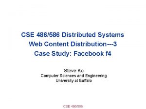 CSE 486586 Distributed Systems Web Content Distribution3 Case