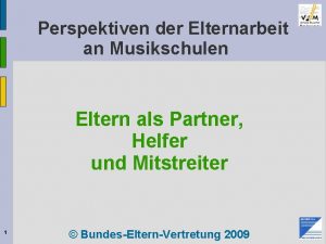 Perspektiven der Elternarbeit an Musikschulen Eltern als Partner