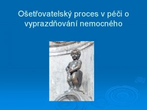 Oetovatelsk proces v pi o vyprazdovn nemocnho Vyprazdovn