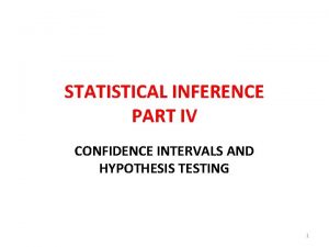 STATISTICAL INFERENCE PART IV CONFIDENCE INTERVALS AND HYPOTHESIS