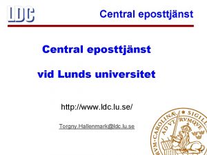 Central eposttjnst vid Lunds universitet http www ldc