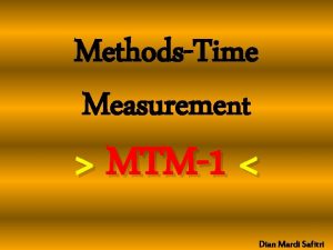 MethodsTime Measurement MTM1 1 Dian Mardi Safitri MTM1