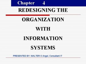 4 REDESIGNING THE Chapter ORGANIZATION WITH INFORMATION SYSTEMS