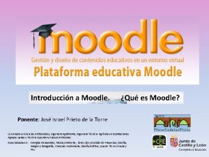 Introduccin a Moodle Qu es Moodle Ponente Jos