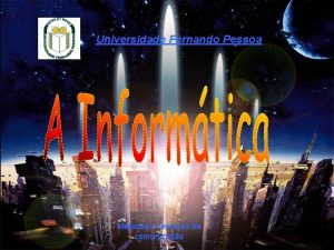 Universidade Fernando Pessoa Mtodos e tcnicas da comunicao
