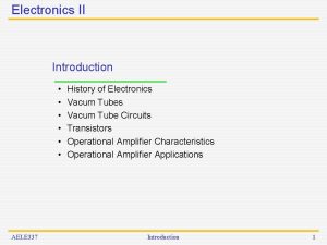 Electronics II Introduction AELE 337 History of Electronics