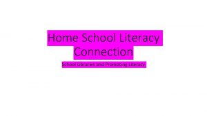 Home School Literacy Connection School Libraries and Promoting