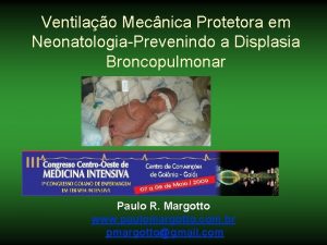 Ventilao Mecnica Protetora em NeonatologiaPrevenindo a Displasia Broncopulmonar