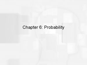 Chapter 6 Probability Probability Probability is a method