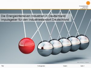 Die Energieintensiven Industrien in Deutschland Impulsgeber fr den
