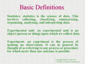Basic Definitions Statistics statistics is the science of