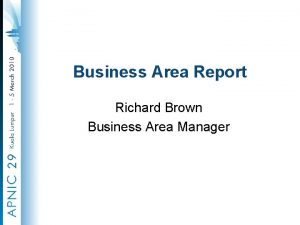 Business Area Report Richard Brown Business Area Manager