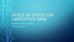 BASES DE DATOS CON LIBREOFFICE BASE M ISABEL